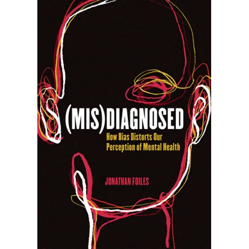 (Mis)Diagnosed: How Bias Distorts Our Perception of Mental Health