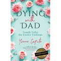 Dying With Dad: Tough Talks for Easier Endings