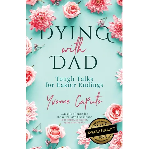 Dying With Dad: Tough Talks for Easier Endings
