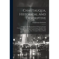 Chautauqua, Historical And Descriptive: A Guide To The Principal Points Of Interest On Lake Chautauqua, Chautauqua, Point Chautauqua, Mayville, Point