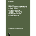 Vorweggenommene Erbfolgeregelungen gegen private Versorgungsleistungen