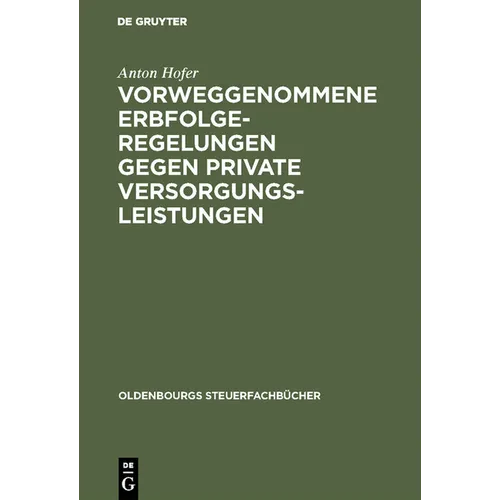 Vorweggenommene Erbfolgeregelungen gegen private Versorgungsleistungen