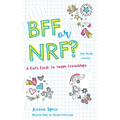 Bff or Nrf (Not Really Friends): A Girl's Guide to Happy Friendships