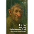 Lars And The Mischievous Troll: Bilingual Norwegian-English Stories for Kids