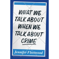 What We Talk about When We Talk about Crime