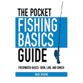 The Pocket Fishing Basics Guide: Freshwater Basics: Hook, Line, and Sinker