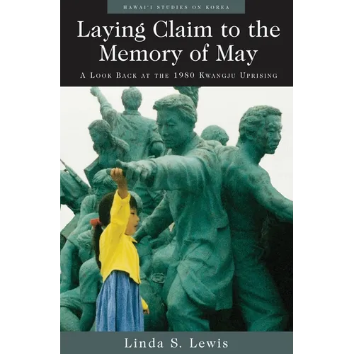 Laying Claim to the Memory of May: A Look Back at the 1980 Kwangju Uprising