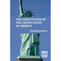 The Constitution Of The United States Of America: Including Declaration Of Independence, U.S. Bill Of Rights, And Other Amendments