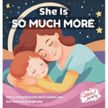 She Is So Much More - Celebrating All She Is: A Mother's Day Picture Book Celebrating Every Role She Plays for Ages 3-7