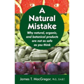 A Natural Mistake: Why natural, organic, and botanical products are not as safe as you think