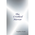 The Crooked Mirror: Selected Poems by Stephen Evans