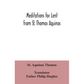 Meditations for Lent from St. Thomas Aquinas