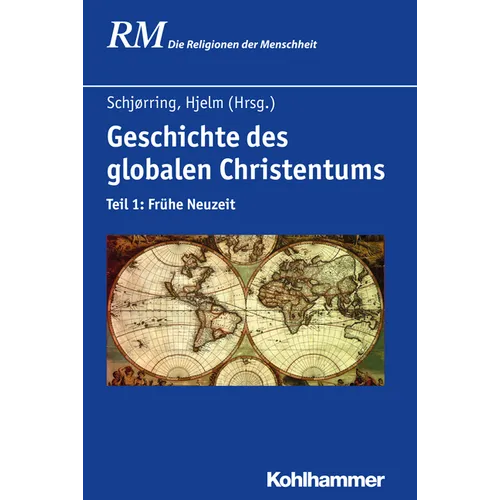 Geschichte Des Globalen Christentums: Teil 1: Fruhe Neuzeit