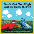 Don't Get Too High (said the Bird to the Fly)