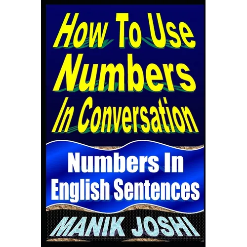 How To Use Numbers In Conversation: Numbers In English Sentences