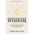 Rediscover Your Wisdom: Drawing on Answers from Your Past to Achieve Self-Improvement, Growth, and Success
