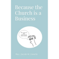 Because the Church is a Business