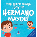 Tengo Un Gran Trabajo. ¡Soy un Hermano Mayor!: Un Libro Infantil Con Mensajes Positivos Sobre La Llegada De Un Hermanito O Hermanita (2-4 Años)
