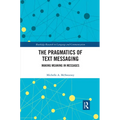 The Pragmatics of Text Messaging: Making Meaning in Messages