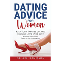 Dating advice for women: Keep Your Panties On and Choose Love Over L*st
