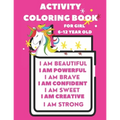 Activity Book For 6-12 year old girl: Coloring Activity Book for 6-12 year old girl (I am Powerful, I am Beautiful, I am Curious, I am Creative, I am