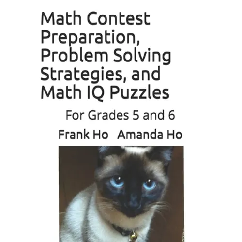 Math Contest Preparation, Problem Solving Strategies, and Math IQ Puzzles: For Grades 5 and 6