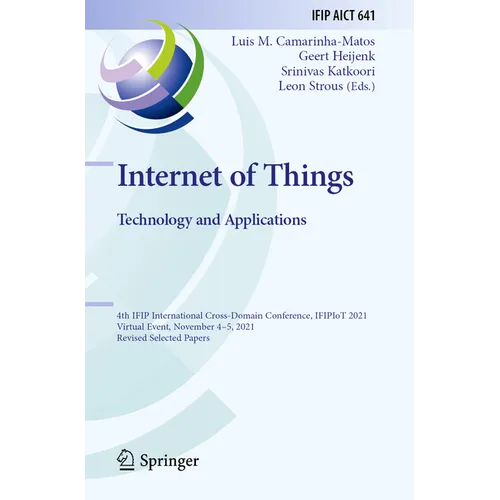 Internet of Things. Technology and Applications: 4th Ifip International Cross-Domain Conference, Ifipiot 2021, Virtual Event, November 4-5, 2021, Revi