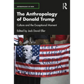 The Anthropology of Donald Trump: Culture and the Exceptional Moment