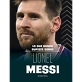 Lo Que Nunca Supiste Sobre Lionel Messi