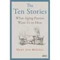 The Ten Stories: What Aging Parents Want Us to Hear