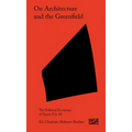 On Architecture and the Greenfield: The Political Economy of Space Vol. 02
