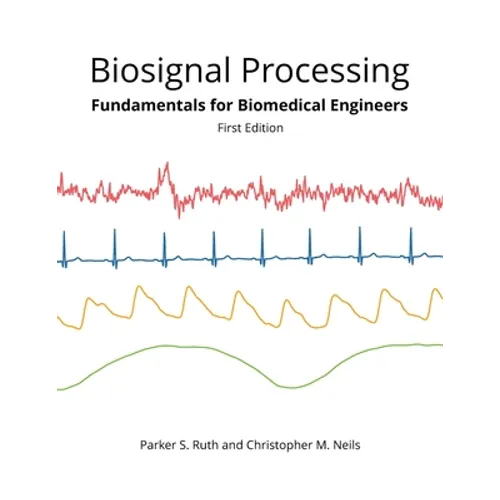 Biosignal Processing: Foundations for Biomedical Engineers