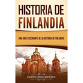 Historia de Finlandia: Una guía fascinante de la historia de Finlandia