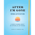 After I'm Gone Organizer: A Simple Journal about My Affairs and Last Wishes
