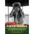 Fire in the Piney Woods: Texas Lookout Towers, the Forest Service, and the Civilian Conservation Corps