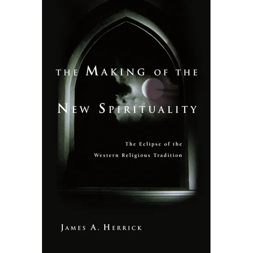 The Making of the New Spirituality: The Eclipse of the Western Religious Tradition