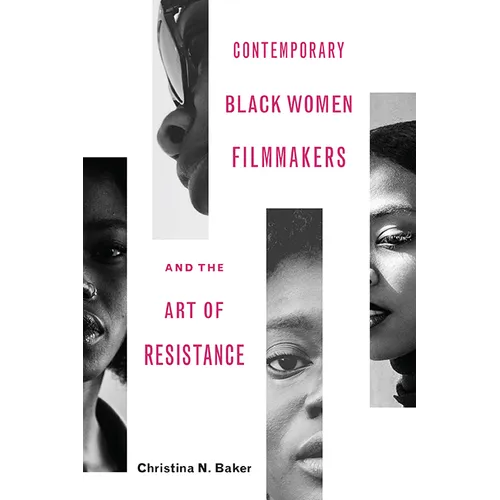 Contemporary Black Women Filmmakers and the Art of Resistance