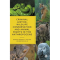 Criminal Justice, Wildlife Conservation and Animal Rights in the Anthropocene
