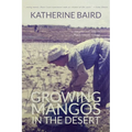 Growing Mangos in the Desert: a memoir of life in a Mauritanian village