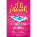 An Almost Perfect Summer: The Brand New Feel-Good Romantic Read from the Beloved Bestselling Author