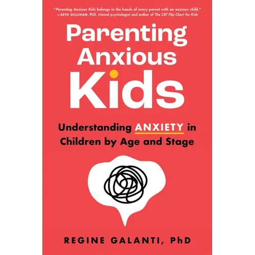 Parenting Anxious Kids: Understanding Anxiety in Children by Age and Stage