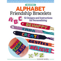 Making Alphabet Friendship Bracelets: 52 Designs and Instructions for Personalizing
