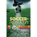Soccer-Helpful Tips for Coaches, Parents, and Players