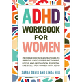ADHD Workbook for Women: Proven Exercises & Strategies to Improve Executive Functioning, Focus and Motivation. Essential Life Skills for Women with AD