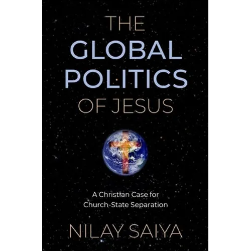 Global Politics of Jesus: A Christian Case for Church-State Separation