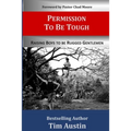 Permission to be Tough: Raising Boys to be Rugged Gentlemen