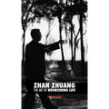 Zhan Zhuang: The Art of Nourishing Life