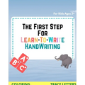 The First Step for Learn To Write: Practice & handwriting workbook For Kids Ages 3+ (writing & coloring)