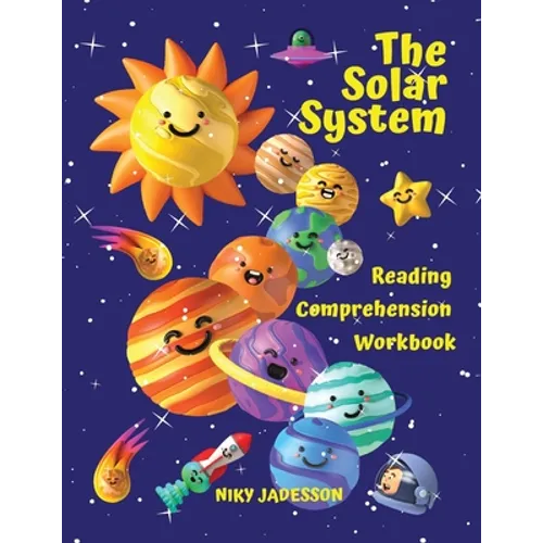 The Solar System Reading Comprehension Workbook: All about the universe and our solar system! Explore outer space, the Sun, the planets and their moon