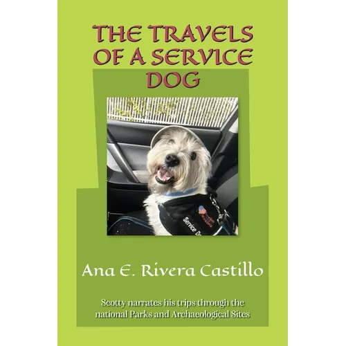 The Travels of a Service Dog: Stories of Scotty